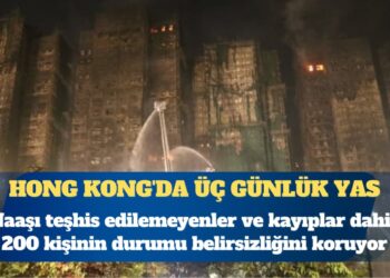 Hong Kong’da üç günlük yas: 200 kişiden haber alınamıyor