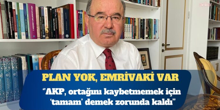 Hüseyin Çelik ”Oturmuş bir plan” olduğunu düşünmüyor: AKP, ortağını kaybetmemek için ‘tamam’ demek zorunda kaldı