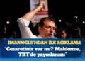 İmamoğlu’ndan ilk açıklama: Cesaretiniz var mı? Mahkeme, TRT’de yayınlansın