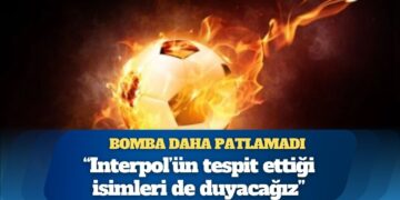 Interpol’ün tespit ettiği isimler: Bahis skandalında bomba daha patlamadı