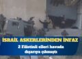 İsrail askerleri, ellerini havaya kaldırarak dışarıya çıkan 2 Filistinliyi infaz etti