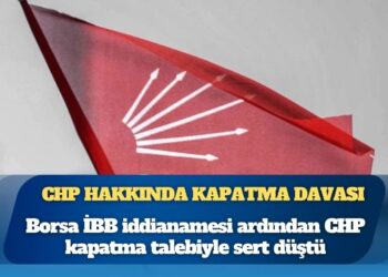 İstanbul Cumhuriyet Başsavcılığı’ndan Yargıtay’a CHP için kapatma davası ihbarı