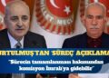 Meclis Başkanı Numan Kurtulmuş: Sürecin tamamlanması için komisyon İmralı’ya gidebilir