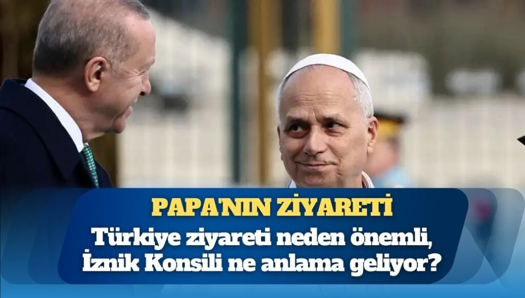Papa 14. Leo’nun Türkiye ziyareti neden önemli?
