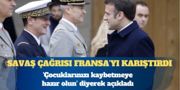 Savaş çağrısı Fransa’yı karıştırdı: ‘Çocuklarınızı kaybetmeye hazır olun’ diyerek açıkladı
