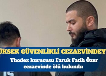 Thodex kurucusu Faruk Fatih Özer cezaevinde ölü bulundu