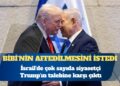 Trump İsrail Başbakanı Netanyahu’nun affedilmesini istedi