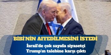 Trump İsrail Başbakanı Netanyahu’nun affedilmesini istedi