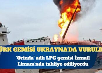 Türk gemisi Ukrayna’da vuruldu