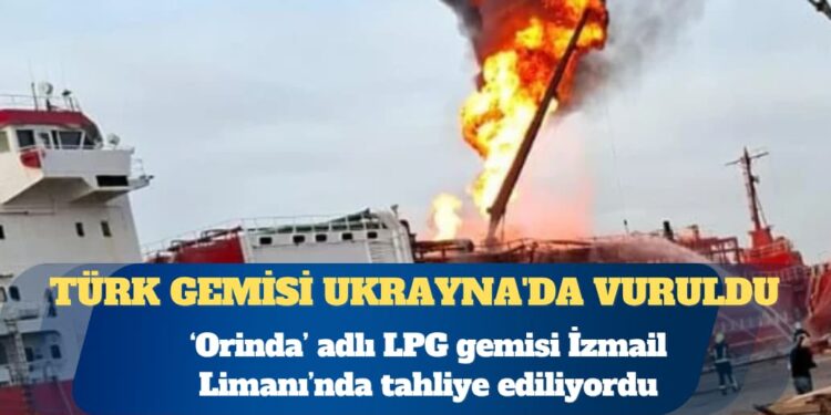 Türk gemisi Ukrayna’da vuruldu