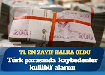 Türk parasında ‘kaybedenler kulübü’ alarmı: En zayıf 2. para birimi TL oldu