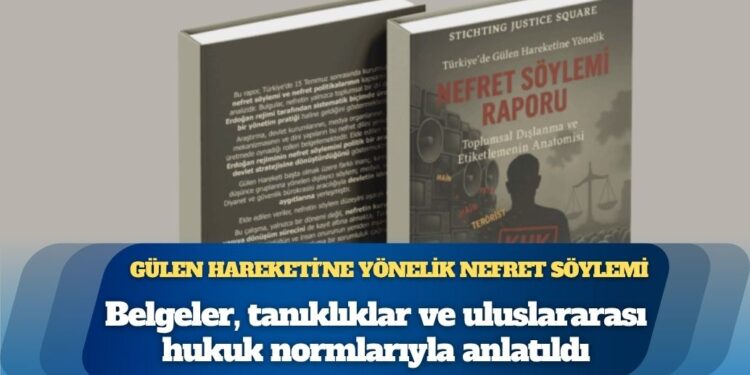 Türkiye’de Gülen Hareketi’ne yönelik nefret söylemi raporu: AKP eliyle örgütlenen nefret söylemi, belgeler, tanıklıklar ve uluslararası hukuk normlarıyla anlatıldı