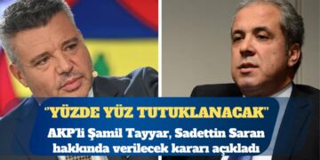 AKP’li Şamil Tayyar, Sadettin Saran hakkında verilecek kararı açıkladı