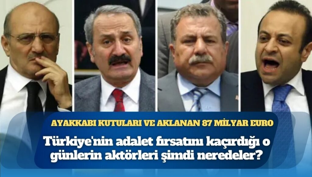 Ayakkabı kutuları ve aklanan 87 milyar euro: Türkiye’nin adalet fırsatını kaçırdığı ’17 Aralık Yolsuzluk ve Rüşvet Soruşturması’nın aktörleri şimdi neredeler, ne yapıyorlar?