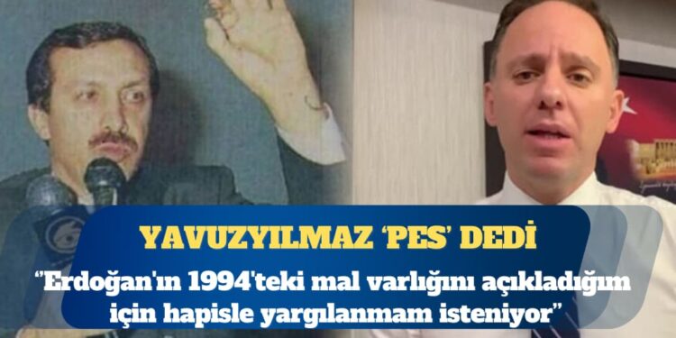 CHP’li Deniz Yavuzyılmaz: Erdoğan’ın 1994’teki mal varlığını açıkladığım için hapisle yargılanmam isteniyor
