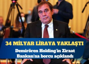 Demirören’in Ziraat Bankası’na borcu açıklandı: 34 milyar liraya yaklaştı