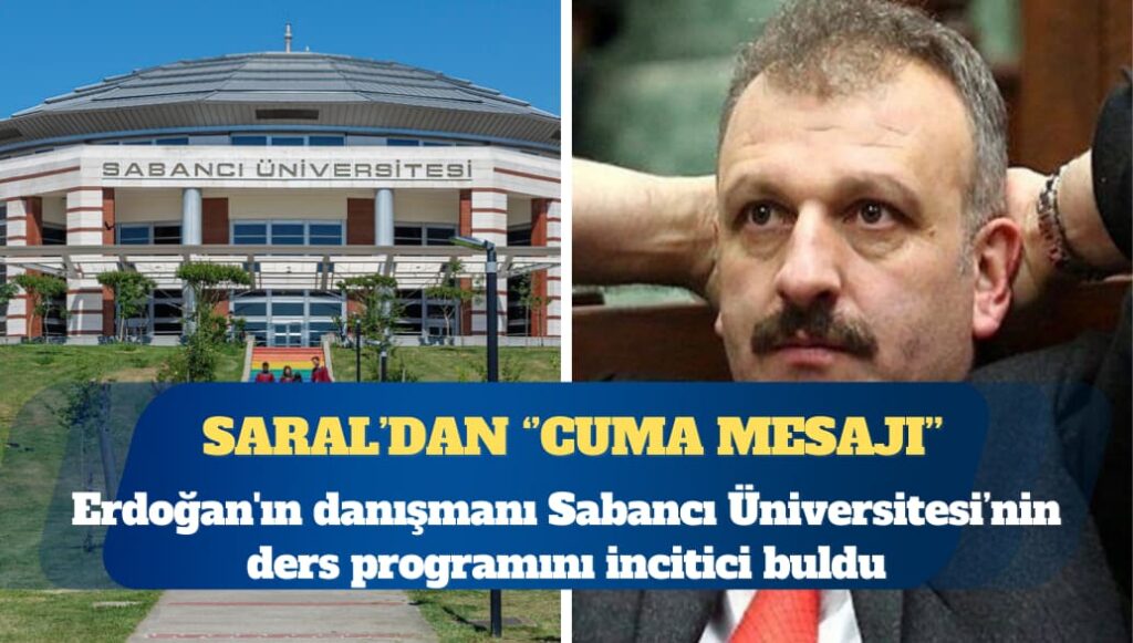 Erdoğan’ın danışmanı Oktay Saral’dan Sabancı Üniversitesi’ne Cuma namazı tepkisi