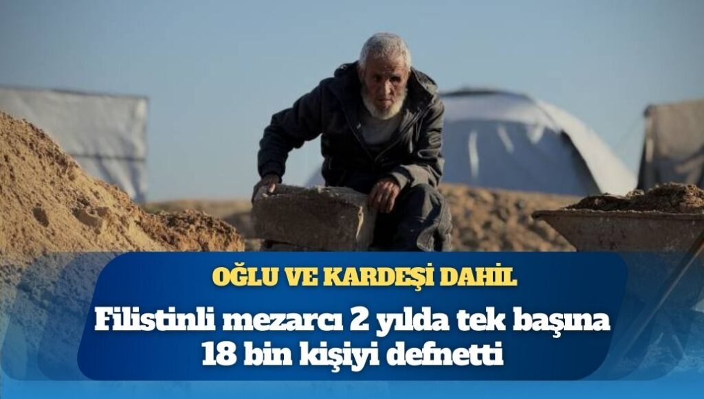 Filistinli mezarcı 2 yılda tek başına 18 bin kişiyi defnetti