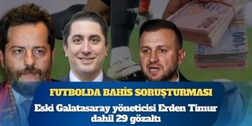 Futbolda bahis soruşturması: Eski Galatasaray yöneticisi Erden Timur dahil 29 gözaltı