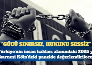Gücü sınırsız, hukuku sessiz: Türkiye’nin insan hakları alanındaki 2025 karnesi Köln’deki panelde değerlendirilecek