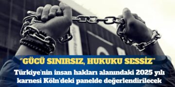 Gücü sınırsız, hukuku sessiz: Türkiye’nin insan hakları alanındaki 2025 karnesi Köln’deki panelde değerlendirilecek