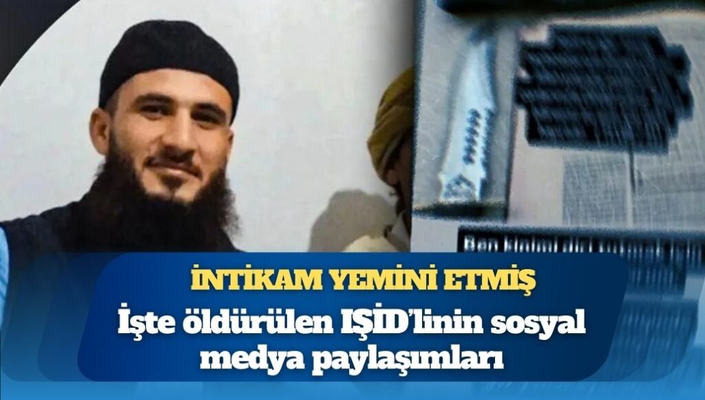 İntikam yemini etmiş: İşte öldürülen IŞİD’linin sosyal medya paylaşımları