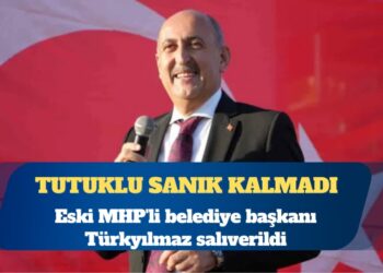İrtikap davası: Eski MHP’li belediye başkanı Türkyılmaz salıverildi