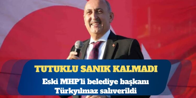 İrtikap davası: Eski MHP’li belediye başkanı Türkyılmaz salıverildi