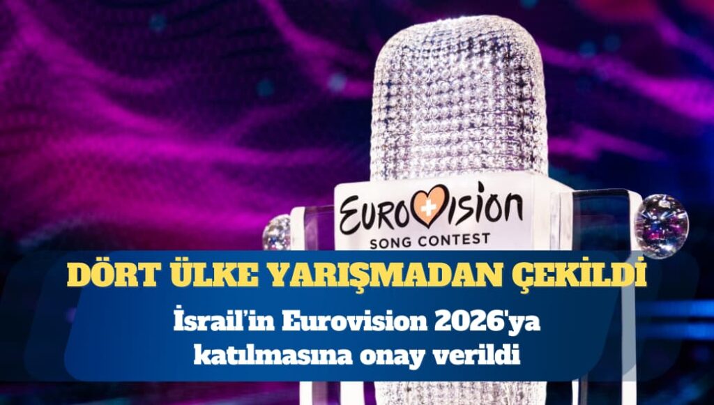 İsrail Eurovision 2026’ya katılacak: Dört ülke yarışmadan çekildi