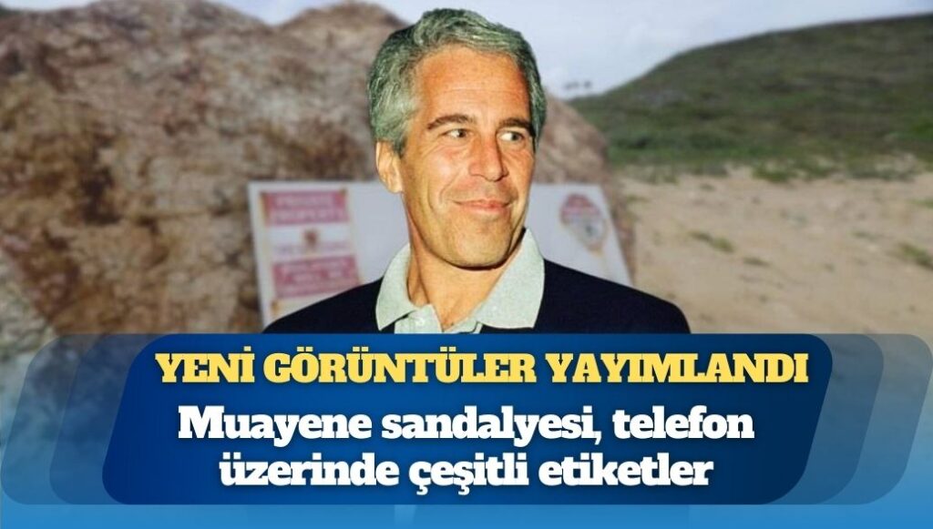 Jeffrey Epstein’ın özel adasından yeni görüntüler yayımlandı: Muayene sandalyesi, telefon üzerinde çeşitli etiketler…