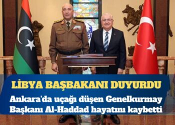 Libya başbakanı duyurdu: Ankara’da uçağı düşen Genelkurmay Başkanı Al-Haddad hayatını kaybetti
