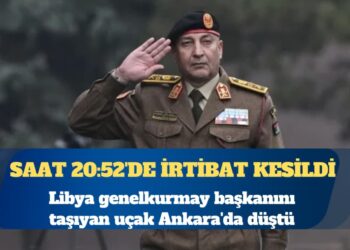 Libya genelkurmay başkanını taşıyan uçak Ankara’da düştü