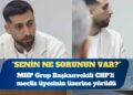 MHP Grup Başkanvekili CHP’li meclis üyesinin üzerine yürüdü: Senin ne sorunun var?