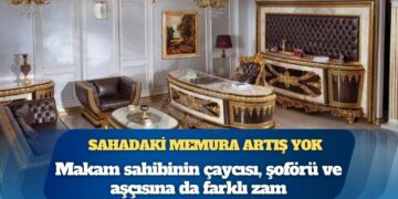 Makam ekibine 44 bin 800 TL zam, sahadaki memura artış yok