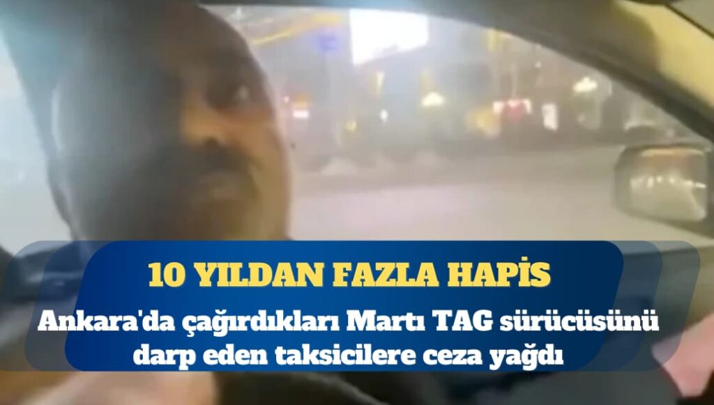 Martı TAG sürücüsünü döven üç taksi şoförüne hapis cezası