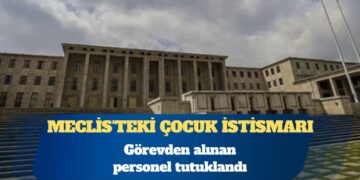 Meclis’teki çocuk istismarı: Görevden alınan personel tutuklandı
