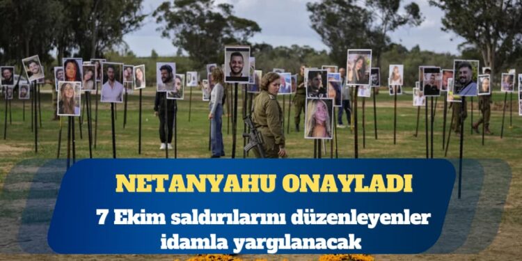 Netanyahu, 7 Ekim saldırılarını düzenleyenlerin idamla yargılanmasını onayladı