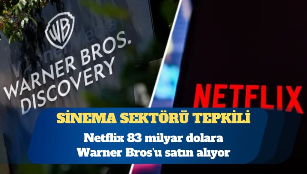 Netflix 83 milyar dolara Warner Bros’u satın alıyor
