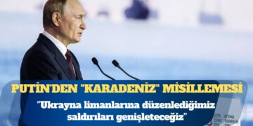 Putin’den Ukrayna’ya “Karadeniz” misillemesi: Limanlarına düzenlediğimiz saldırıları genişleteceğiz