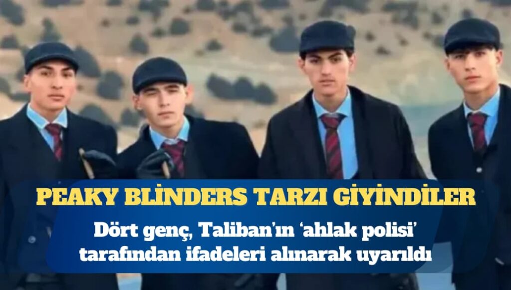 Taliban, Peaky Blinders tarzı giyinen dört genci rehabilitasyona aldı