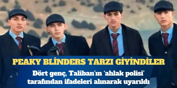 Taliban, Peaky Blinders tarzı giyinen dört genci rehabilitasyona aldı