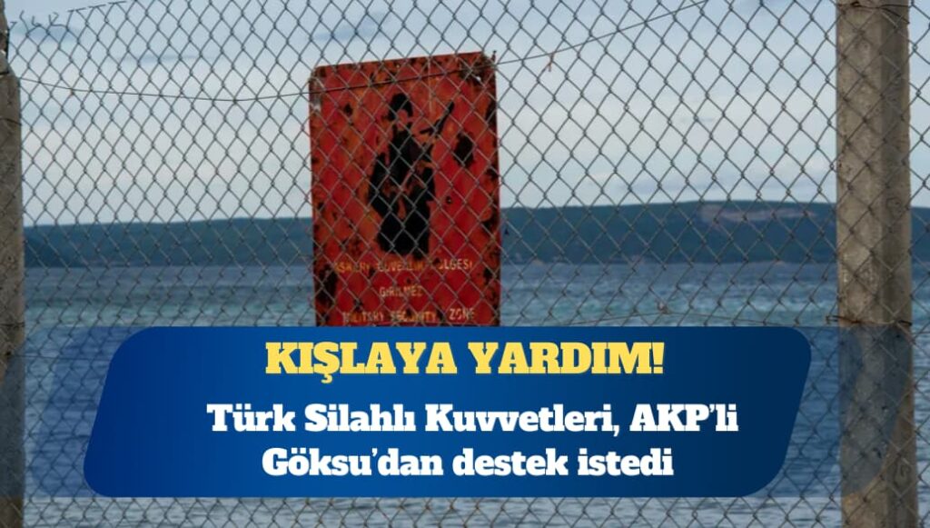 Türk Silahlı Kuvvetleri, AKP’li Tevfik Göksu’dan destek istedi