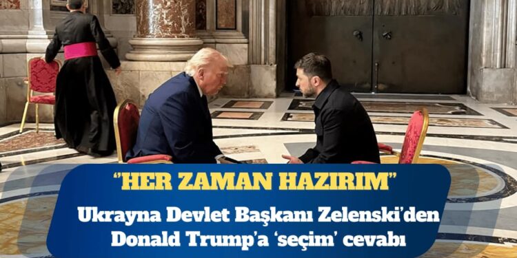 Zelenski, Trump’a cevap verdi: Seçimlere her zaman açığım