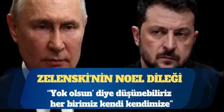 Zelenski’nin Noel dileği: Putin yok olsun