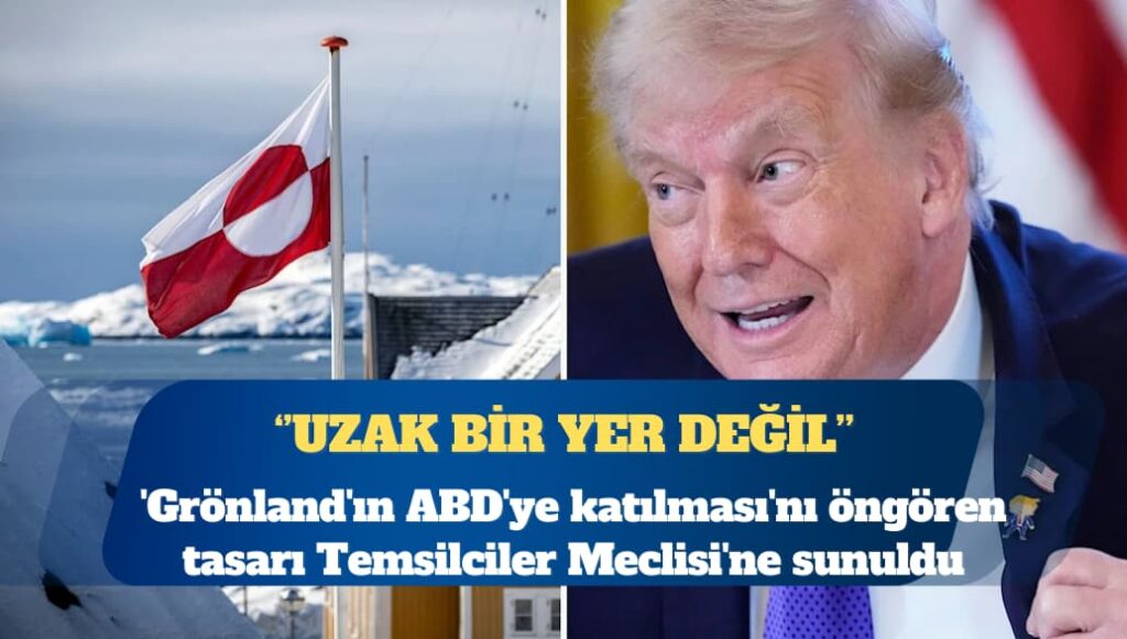 ‘Grönland’ın ABD’ye katılması’nı öngören tasarı Temsilciler Meclisi’ne sunuldu