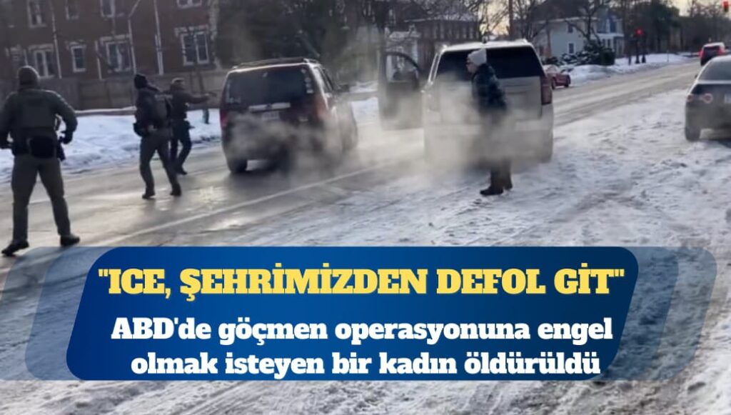 ABD’de göçmen operasyonuna engel olmak isteyen bir kadın öldürüldü