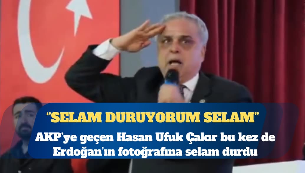 AKP’ye geçen Hasan Ufuk Çakır bu kez de Erdoğan’ın fotoğrafına selam durdu
