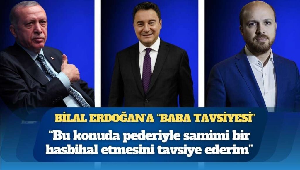 Ali Babacan’dan Bilal Erdoğan’a ‘baba tavsiyesi’: “Bu konuda pederiyle samimi bir hasbihal etmesini tavsiye ederim”