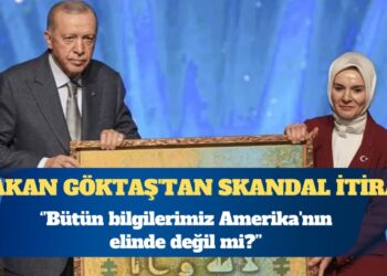 Bakan Göktaş’tan skandal itiraf: Bütün bilgilerimiz Amerika’nın elinde değil mi?
