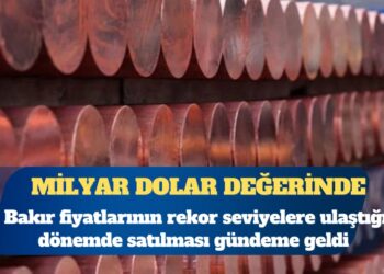 Bakır fiyatlarının rekor seviyelere ulaştığı dönemde Türkiye’deki en büyük bakır madeninin satılması gündeme geldi